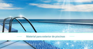 Material para exterior de piscinas y herramientas para su cuidado